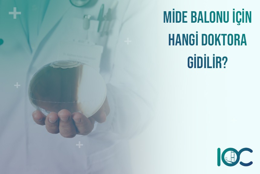 İstanbul ‘da Mide Balonu Ameliyatı İçin Hangi Doktora Gidilir?